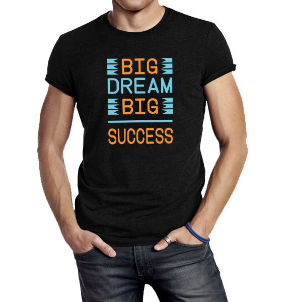 Big Dream Big Success Round Neck & Half Sleeves T-shirts